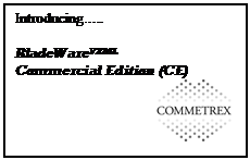 Text Box: Introducing…..
BladeWareVXML
Commercial Edition (CE)